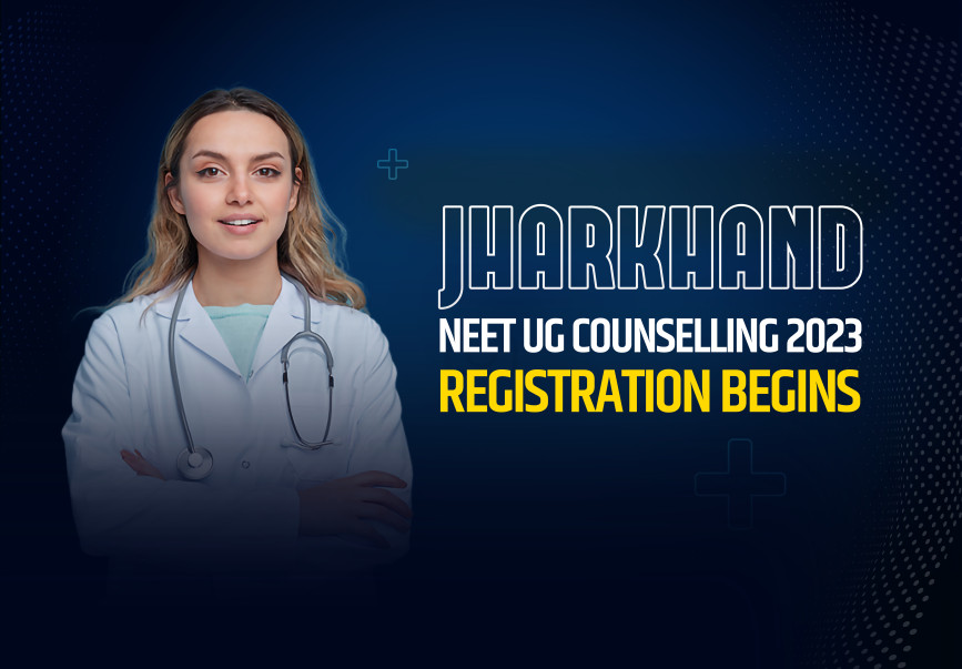 Jharkhand NEET UG Counselling 2023 Registration Begins